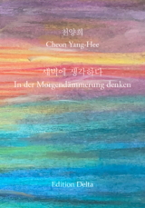 새벽에 생각하다 &ndash; In der Morgend&auml;mmerung denken - Yang-Hee Cheon