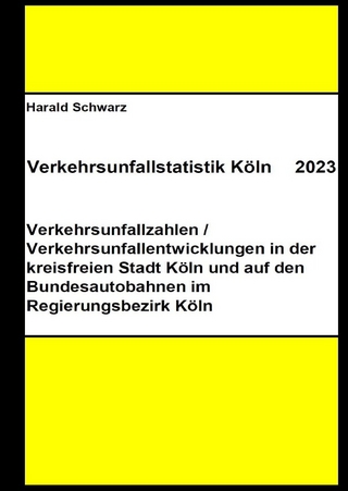 Diese Buchreihe umfasst Verkehrsunfallstatistiken von 2012 bis 2023... / Verkehrsunfallstatistik Köln 2023