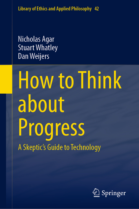 How to Think about Progress - Nicholas Agar, Stuart Whatley, Dan Weijers