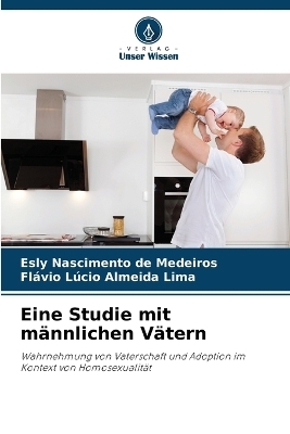 Eine Studie mit männlichen Vätern - Esly Nascimento de Medeiros, Flávio Lúcio Almeida Lima