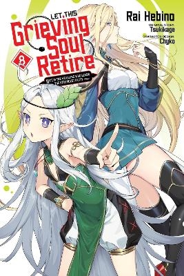 Let This Grieving Soul Retire, Vol. 8 (manga) - John Neal, Rai Hebino, Tsukikage Tsukikage