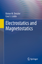 Electrostatics and Magnetostatics - Reiner M. Dreizler, Cora S. L&uuml;dde