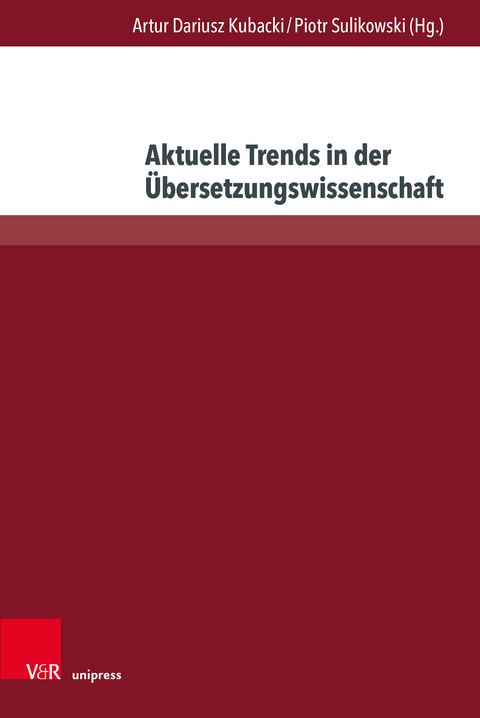 Aktuelle Trends in der &Uuml;bersetzungswissenschaft - 