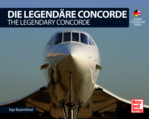 Die Legend&auml;re Concorde/ The Legendary Concorde - Ingo Bauernfeind