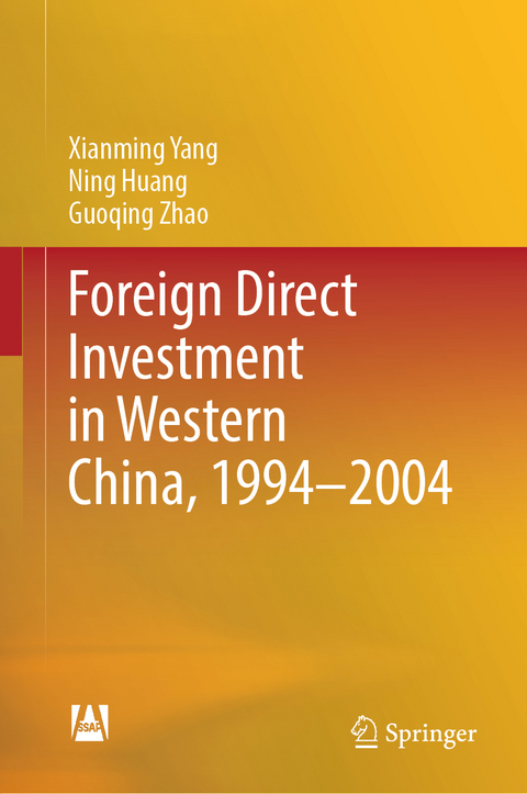 Foreign Direct Investment in Western China, 1994&ndash;2004 - Xianming Yang, Ning Huang, Guoqing Zhao