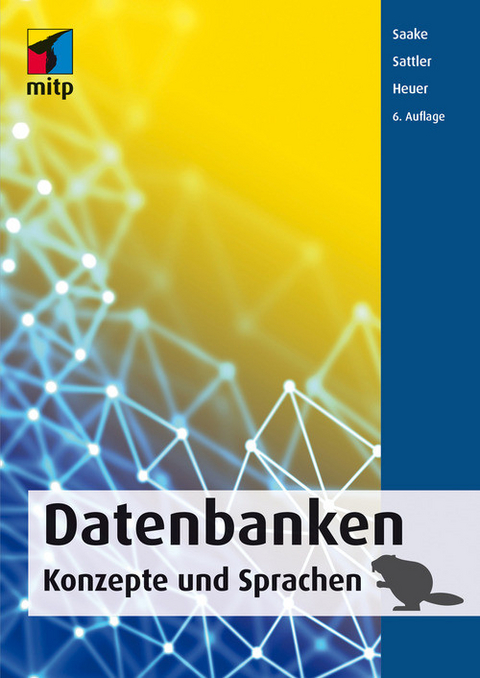 Datenbanken – Konzepte und Sprachen - Gunter Saake, Kai-Uwe Sattler, Andreas Heuer