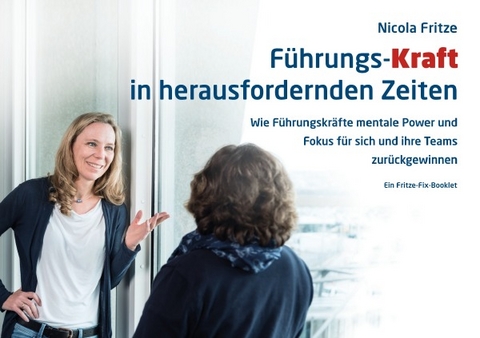 F&uuml;hrungs-Kraft in herausfordernden Zeiten - Nicola Fritze