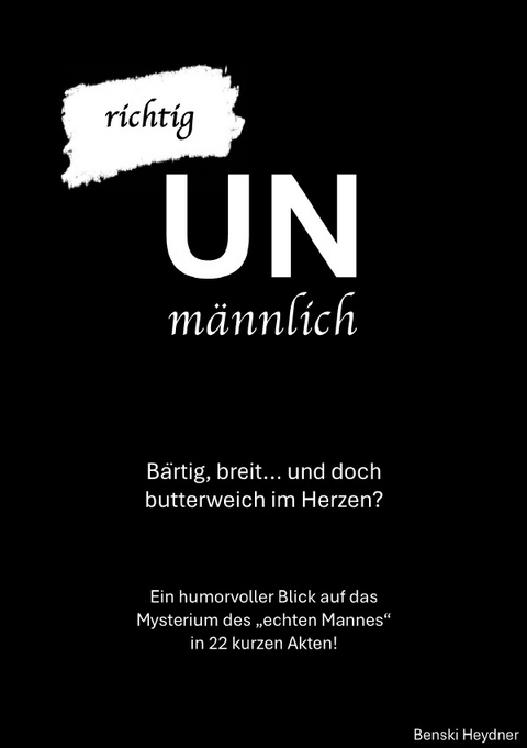 Richtig UNm&auml;nnlich - Ben Heydecke, Lennart Heyner