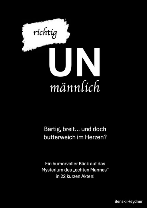 Richtig UNm&auml;nnlich - Ben Heydecke, Lennart Heyner