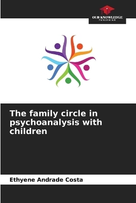 The family circle in psychoanalysis with children - Ethyene Andrade Costa