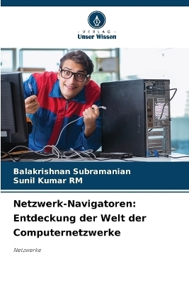 Netzwerk-Navigatoren - Balakrishnan Subramanian, Sunil Kumar RM