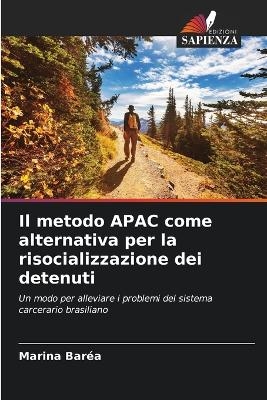 Il metodo APAC come alternativa per la risocializzazione dei detenuti - Marina Bar&eacute;a