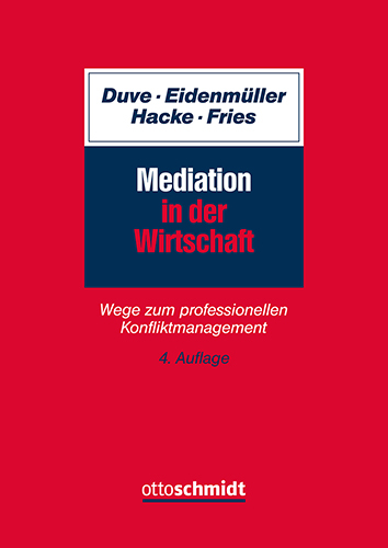 Mediation in der Wirtschaft - Christian Duve, Horst Eidenm&uuml;ller, Andreas Hacke, Martin Fries