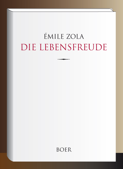 Die Lebensfreude - &Eacute;mile Zola, Alfred Ruhemann