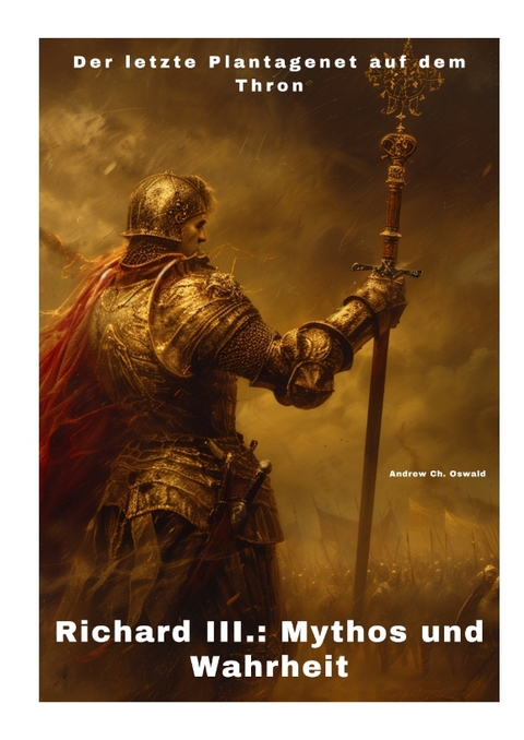 Richard III.: Mythos und Wahrheit - Andrew Ch. Oswald