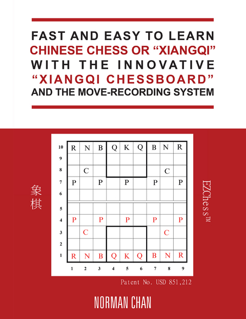 Fast and Easy to Learn Chinese Chess or &ldquo;Xiangqi&rdquo; with the Innovative &ldquo;Xiangqi Chessboard&rdquo; and the Move-Recording System - Norman Chan