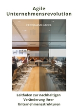 Agile Unternehmensrevolution - Ferdinand Nagel