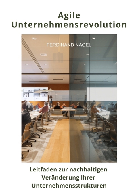 Agile Unternehmensrevolution - Ferdinand Nagel