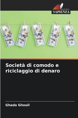 Societ&agrave; di comodo e riciclaggio di denaro - Ghada Ghouil
