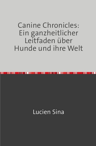 Canine Chronicles: Ein ganzheitlicher Leitfaden über Hunde und ihre Welt