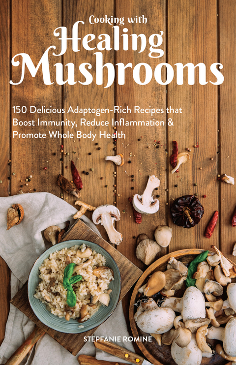 Cooking With Healing Mushrooms -  Stepfanie Romine