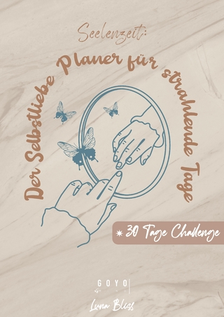 Seelenzeit: Der Selbstliebe Planer für strahlende Tage