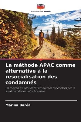 La m&eacute;thode APAC comme alternative &agrave; la resocialisation des condamn&eacute;s - Marina Bar&eacute;a