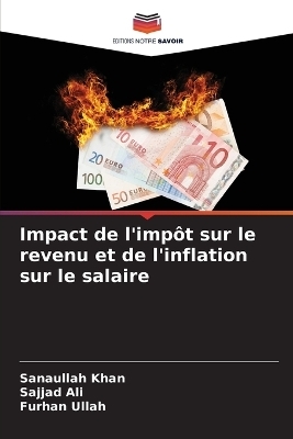 Impact de l'imp&ocirc;t sur le revenu et de l'inflation sur le salaire - Sanaullah Khan, Sajjad Ali, Furhan Ullah