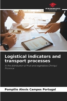 Logistical indicators and transport processes - Pompilio Alexis Campos Portugal