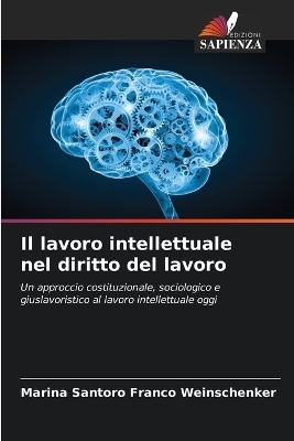 Il lavoro intellettuale nel diritto del lavoro - Marina Santoro Franco Weinschenker