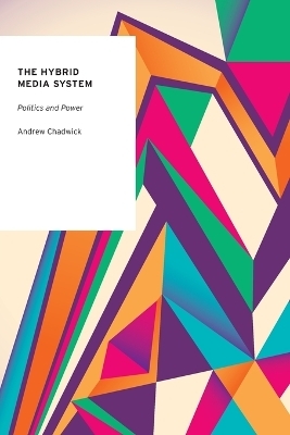 The Hybrid Media System - Andrew Chadwick