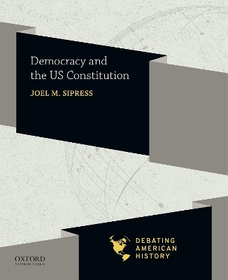 Democracy and the Us Constitution - Series Editors Joel M Sipress, David J Voelker