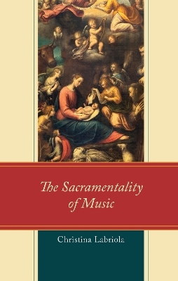 The Sacramentality of Music - Christina Labriola