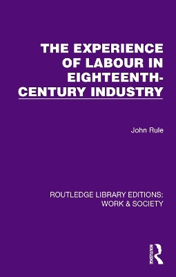 The Experience of Labour in Eighteenth-Century Industry - John Rule