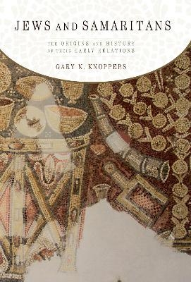 Jews and Samaritans - Gary N. Knoppers