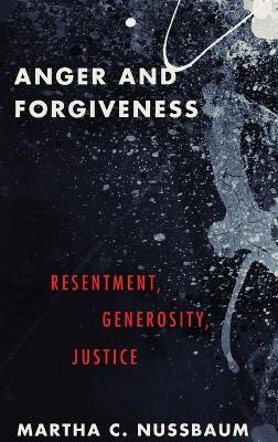 Anger and Forgiveness - Martha C. Nussbaum