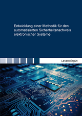 Entwicklung einer Methodik f&uuml;r den automatisierten Sicherheitsnachweis elektronischer Systeme - Levent Erg&uuml;n
