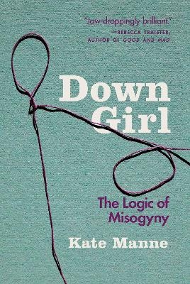 Down Girl - Kate Manne