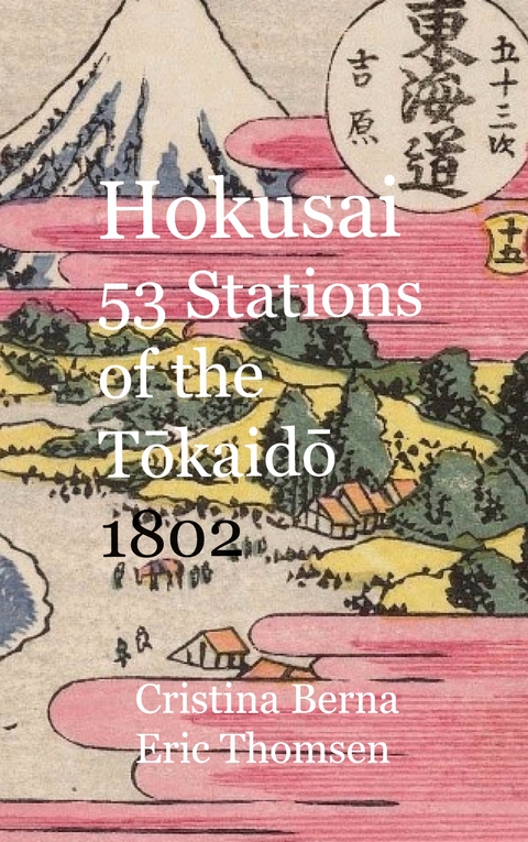 Hokusai 53 Stations of the Tokaido 1802 - Cristina Berna, Eric Thomsen
