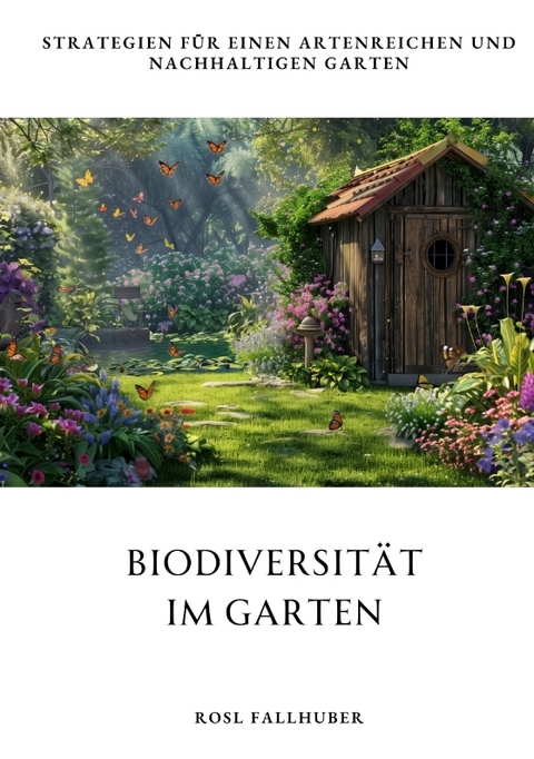 Biodiversit&auml;t im Garten - Rosl Fallhuber
