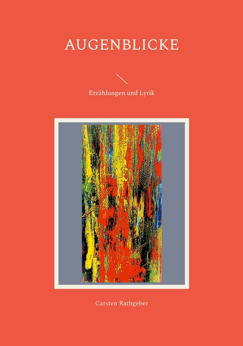 Augenblicke - Carsten Rathgeber