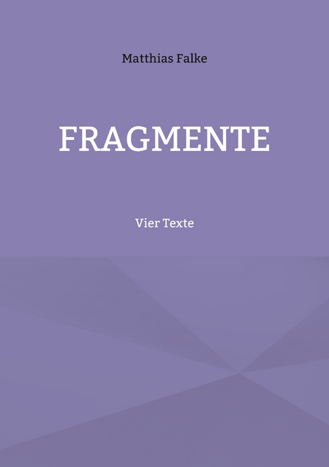 Fragmente - Matthias Falke
