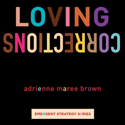 Loving Corrections - Adrienne Maree Brown