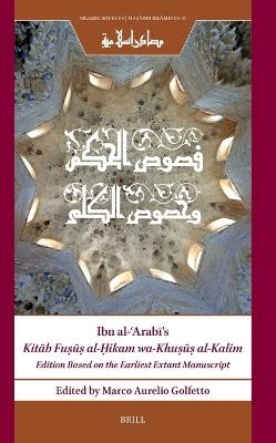 Ibn al-ʿArabī’s Kitāb Fuṣūṣ al-Ḥikam wa-Khuṣūṣ al-Kalim