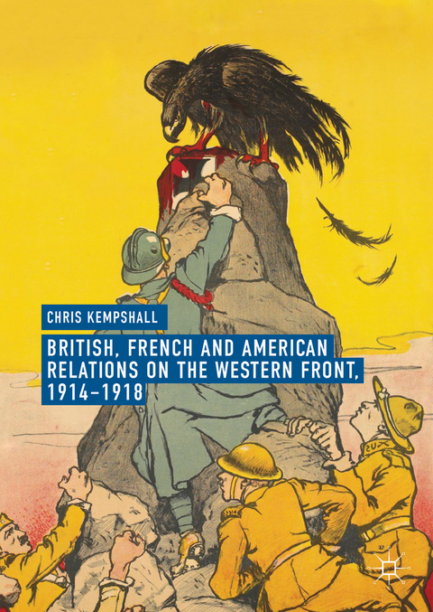 British, French and American Relations on the Western Front, 1914&ndash;1918 - Chris Kempshall