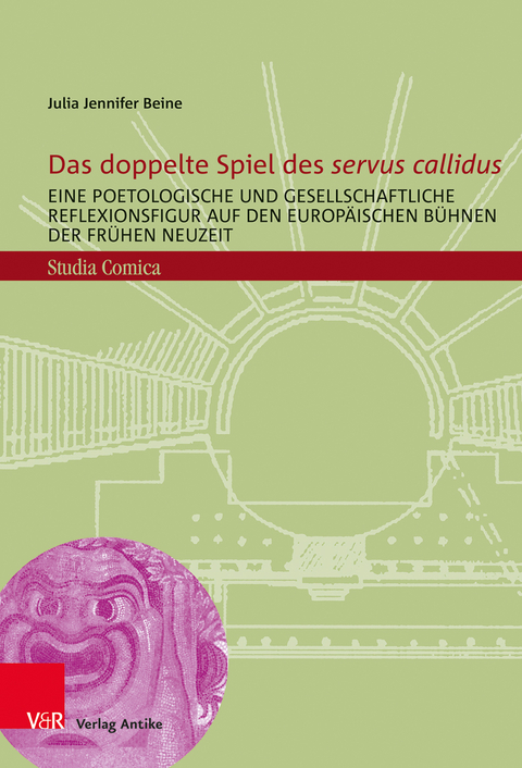 Das doppelte Spiel des &bdquo;servus callidus&ldquo; - Julia Jennifer Beine