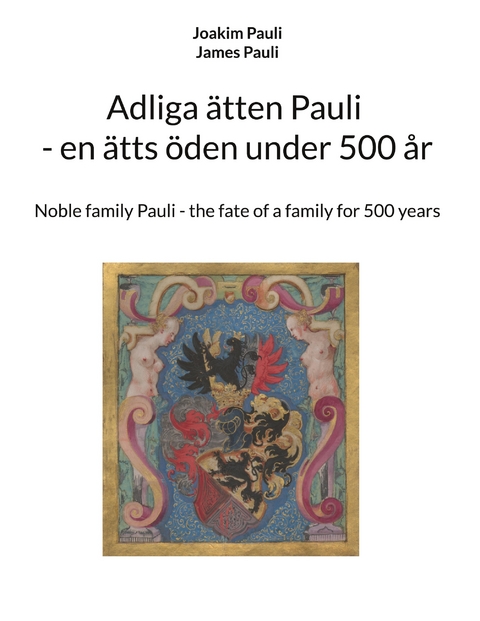Adliga &auml;tten Pauli - en &auml;tts &ouml;den under 500 &aring;r - Joakim Pauli
