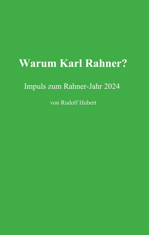 Warum Karl Rahner? - Rudolf Hubert