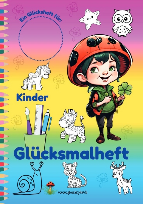 Gl&uuml;cksjahr Kids / Kinder Gl&uuml;cksmalheft - Sylvia Naef alias Gl&uuml;cksjahr