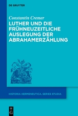 Luther und die fr&uuml;hneuzeitliche Auslegung der Abrahamerz&auml;hlung - Constantin Cremer